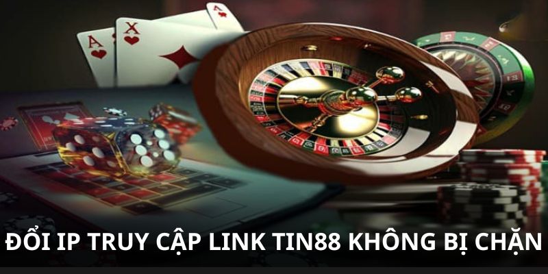 Cài VPN đổi IP để truy cập vào Link Tin88 không bị chặn