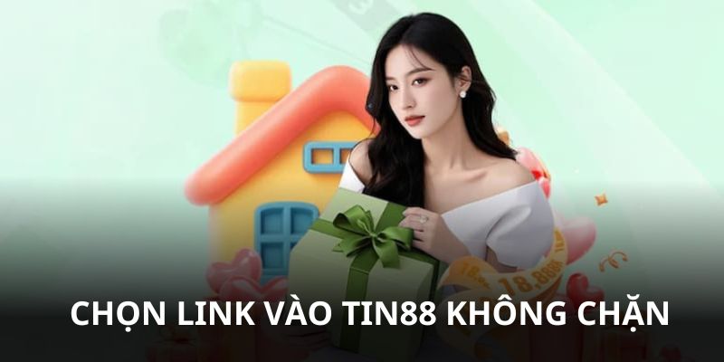 Chọn link vào Tin88 chính xác không chặn