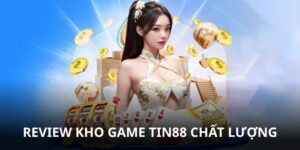 Review Kho Game Tin88 Chất Lượng