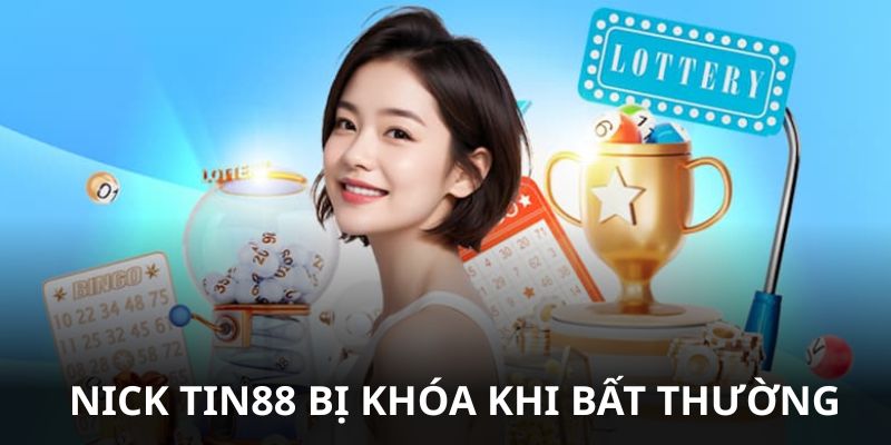 Tài khoản Tin88 hoạt động bất thường sẽ bị khóa