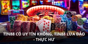 Tin88 Có Uy Tín Không, Tin88 Lừa Đảo?
