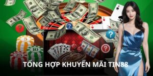 Tổng Hợp Khuyến Mãi Tin88 Mới Nhất, Tri Ân Tặng Vốn Miễn Phí